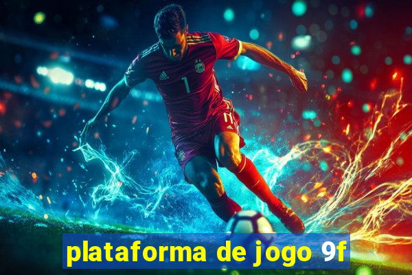 plataforma de jogo 9f